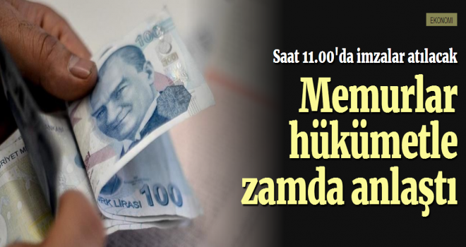 Memur sendikaları ile hükümet zam oranında anlaştı