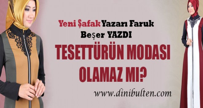 Faruk Beşer,Tesettürün modası olamaz mı?