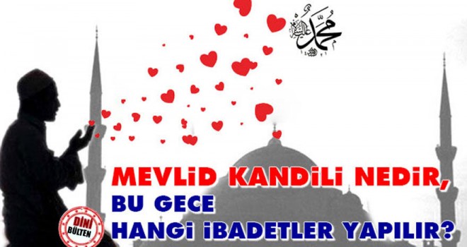 Mevlid Kandili nedir, Mevlid Kandilinde hangi ibadetler yapılır?