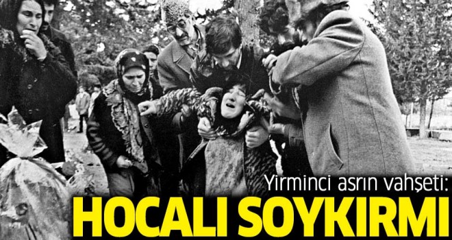 Yirminci asrın vahşeti: Hocalı Soykırımı