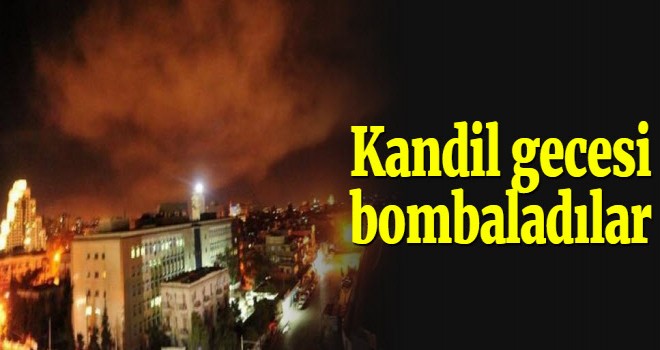 Miraç Kandil gecesi bombaladılar