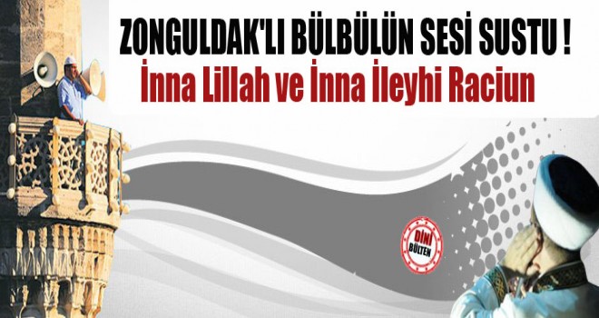 Zonguldak'lı Bülbülün Sesi Sustu !