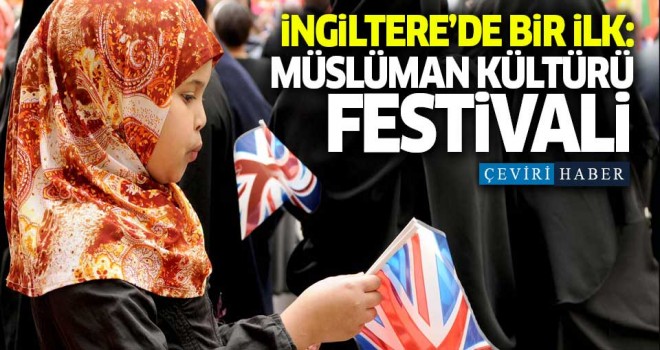 İngiltere'de bir ilk, Müslüman kültürü festivali