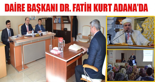 Daire Başkanı Dr. Fatih Kurt Adana’da