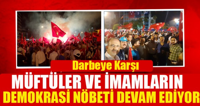 Müftüler ve İmamların Demokrasi Nöbeti Devam Ediyor