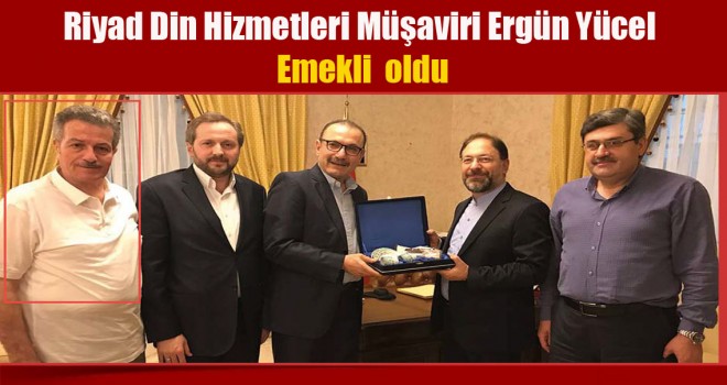 Müşavir Ergün Yücel emekli oldu