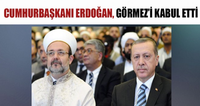 Cumhurbaşkanı Erdoğan, Başkan Görmez'i Kabul Etti