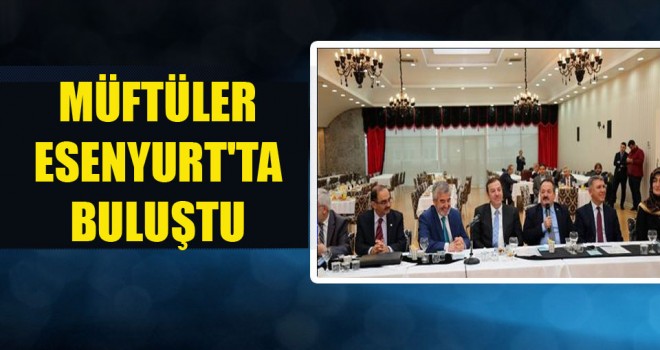 Müftüler Esenyurt'ta Buluştu