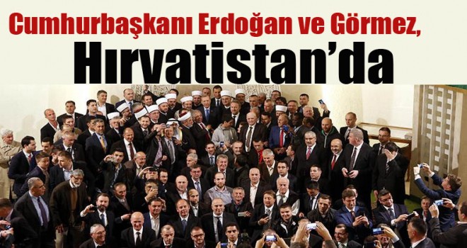 Cumhurbaşkanı ve Görmez, Hırvatistan’da