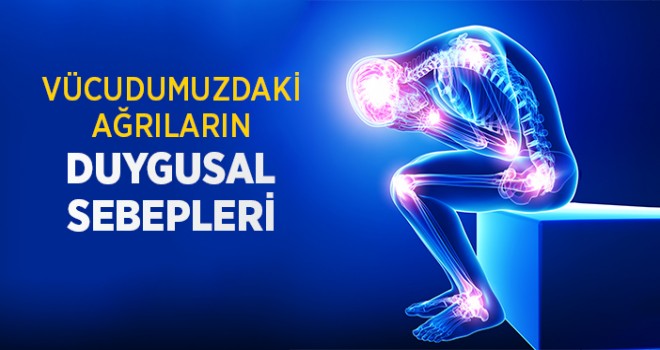 Vücudumuzdaki Ağrıların Duygusal Sebepleri