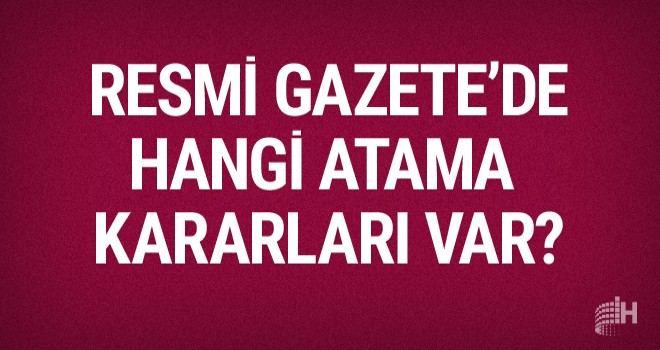 5 Temmuz 2017 tarihli atama kararları
