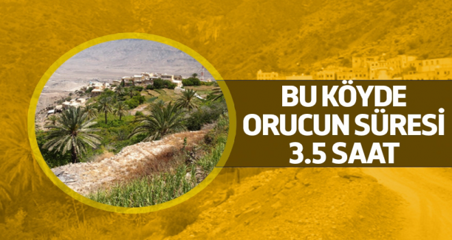 Bu köyde orucun süresi 3.5 saat