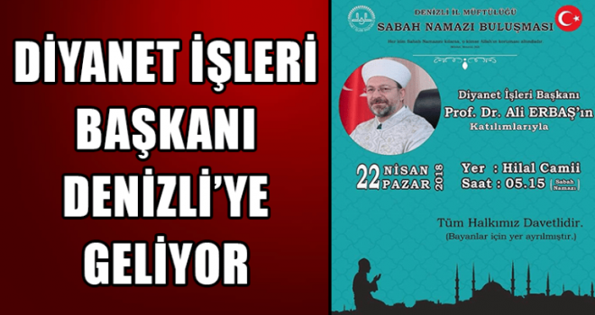 Erbaş,Denizli’ye geliyor