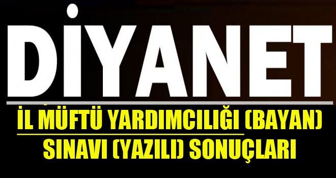 İl Müftü Yardımcılığı Sınav Sonuçları