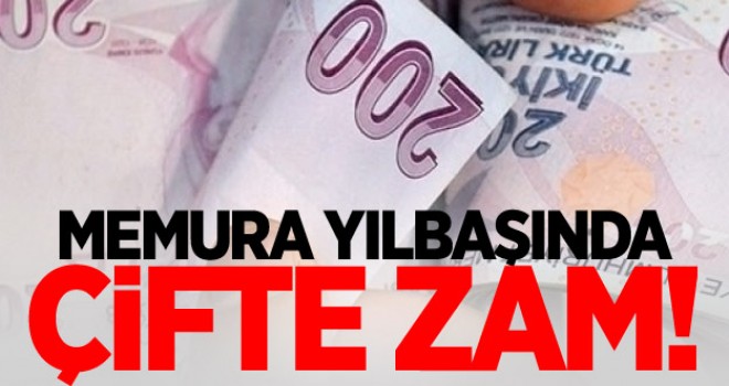Memura çifte zam!