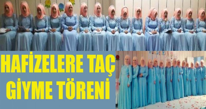 Hafızelere Taç Giyme Töreni