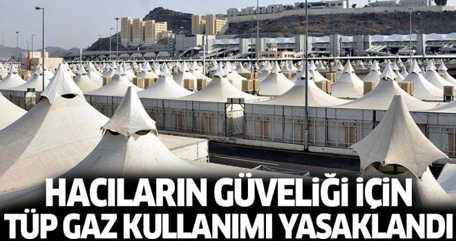 Arabistan Hacı Adaylarına Tüp gaz kullanımı yasaklandı