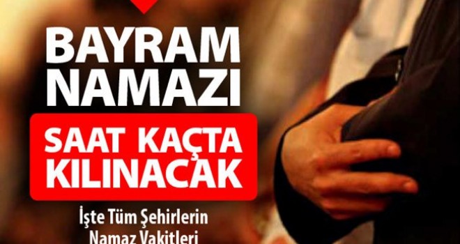Ramazan Bayramı Namazı Saat Kaçta Kılınacak