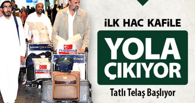 İlk Hac Kafilesi 4 Ağustos'ta yola çıkıyor!