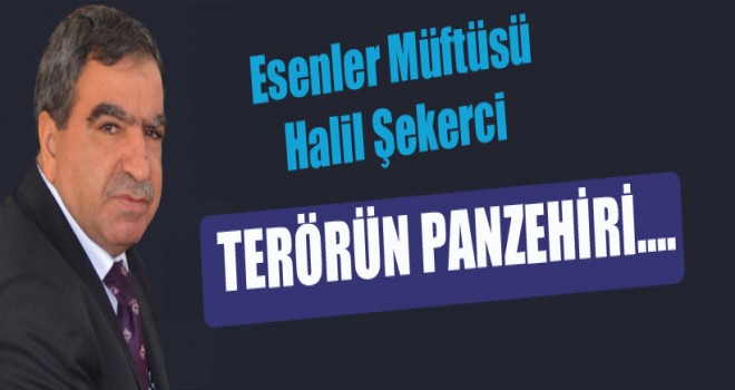 Müftü Şekerci,Terörün PANZEHİRİ….