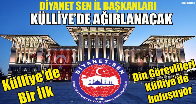 Diyanet Sen Külliye’de Ağırlanacak
