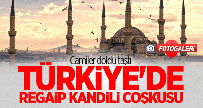 Regaip Kandili tüm yurtta idrak edildi