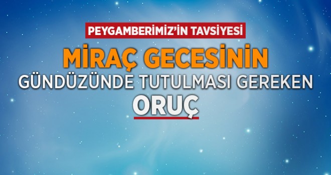 Miraç Orucu Ne Zaman Tutulur?