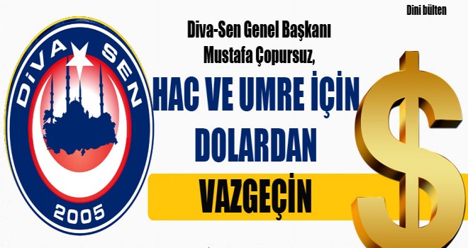 DİVA-SEN, Hac ve Umre İçin Dolardan Vazgeçin