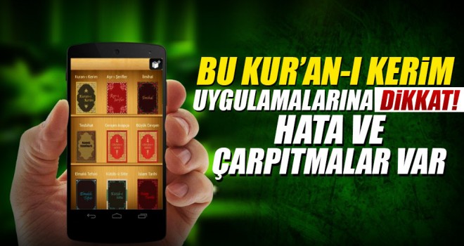 Kur'an-ı Kerim uygulamalarına dikkat!