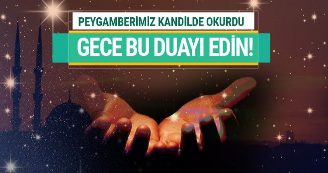 Bu Gece Peygamberimizin okuduğu dualar