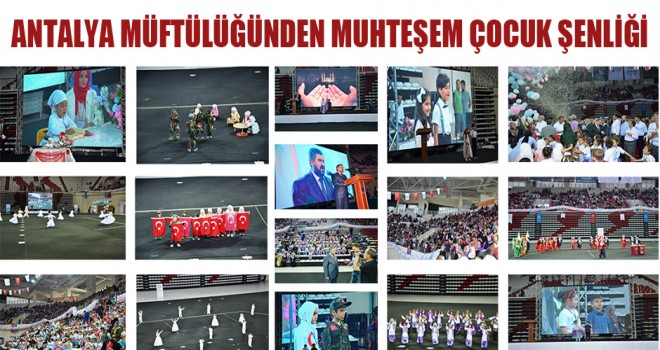 Antalya Müftülüğünden Muhteşem Çocuk Şenliği