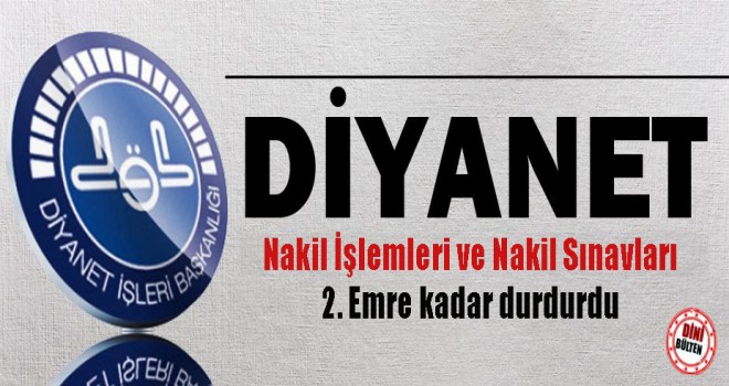 Diyanet Nakil İşlemleri ve Nakil Sınavlarının 2. Emre kadar durdurdu