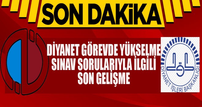 AÖF: Diyanet Görevde yükselme sınav sorularını açıklanmayacak
