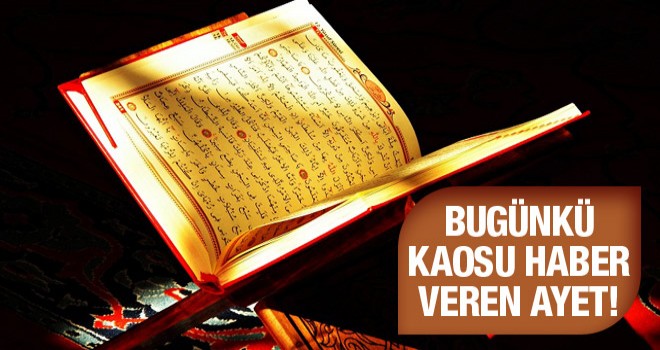 Kur'an'da bugünkü kaosu haber veren ayet!