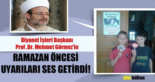Görmez'in, Ramazan Öncesi Uyarıları Ses Getirdi!