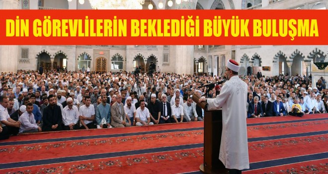 Erbaş, Ankara Kocatepe Camii’nde din görevlileri ile buluştu