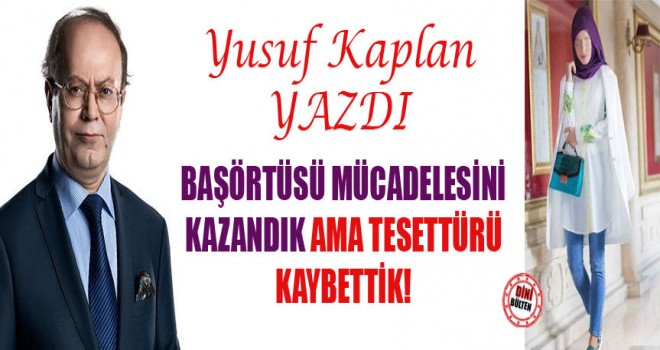 Başörtüsü mücadelesini kazandık ama...