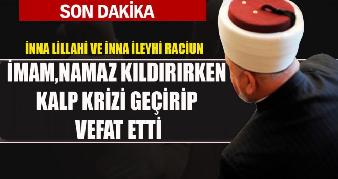 İmam Namaz kıldırırken hayatını kaybetti