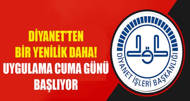 Diyanet’ten Bir Yenilik Daha! Uygulama Cuma Günü Başlıyor
