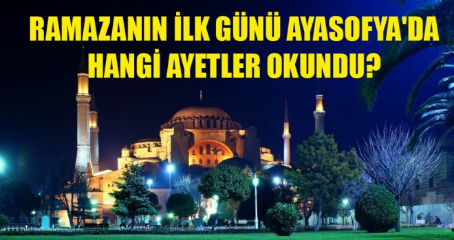 İlk günü Ayasofya'da hangi ayetler okundu?