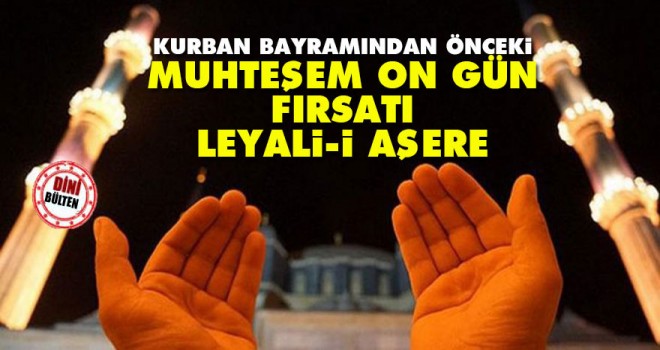 Muhteşem on gün fırsatı: Leyali-i Aşere