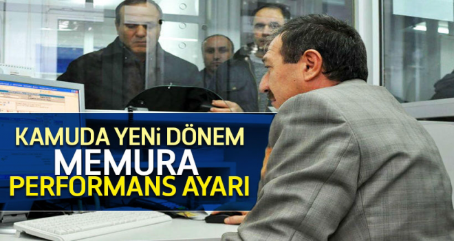 Başarılı Memura zam, başarısız olanın işine son