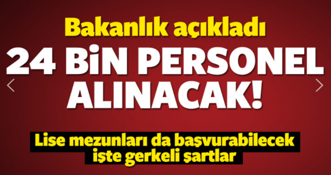 24 bin personel alınacak