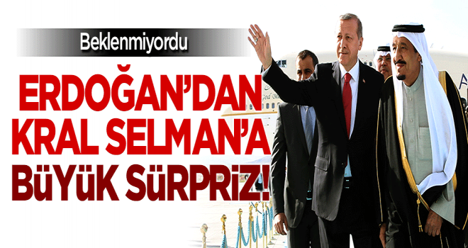 Cumhurbaşkanı Erdoğan'dan Kral Selman'a sürpriz!