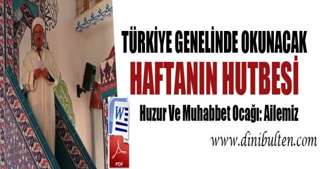 Diyanet Hutbesi,Huzur Ve Muhabbet Ocağı, Ailemiz