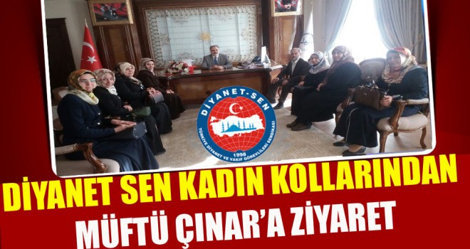 Diyanet Sen Kadın Kolları Yeni Göreve Başlayan Müftü Çınar'a Ziyaret