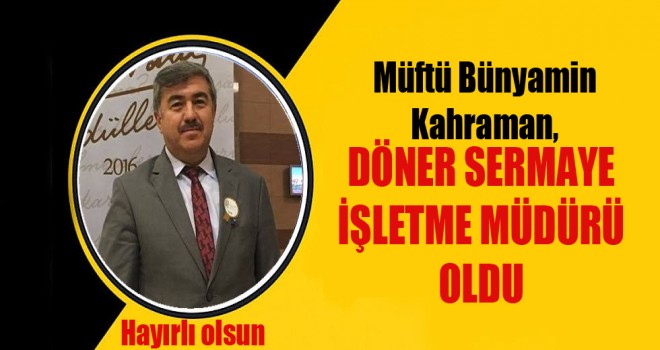 Müftü Bünyamin Kahraman, Döner Sermaye İşletme Müdürü Oldu