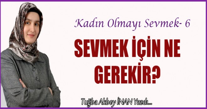 Sevmek İçin Ne Gerekir?