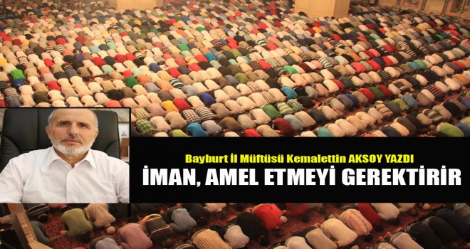 İman, Amel Etmeyi Gerektirir