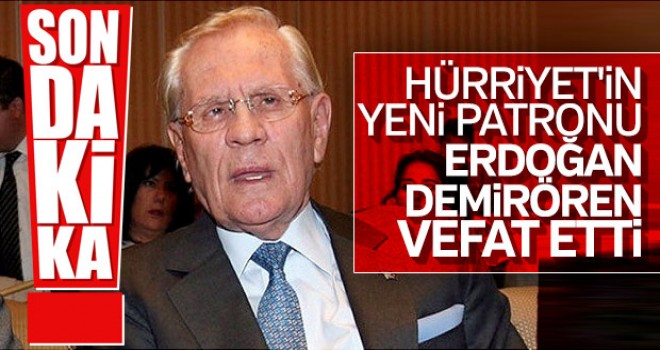 Erdoğan Demirören hayatını kaybetti!